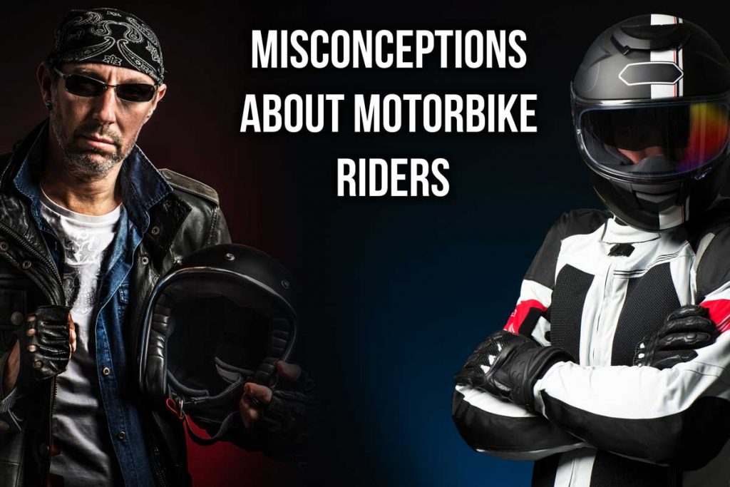 Misconceptions About Motorbike Riders